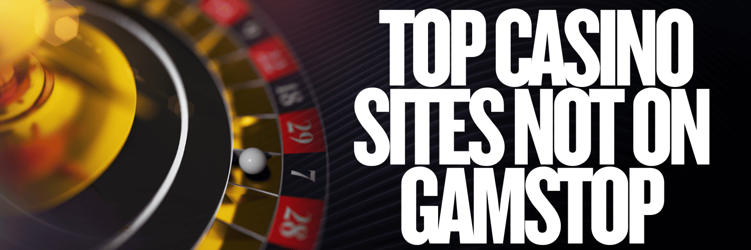 Top Casino Sites Not on Gamstop Play Without Restrictions